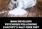 Opmerkelijk – Man vraagt ChatGPT hoe hij minder zout kan eten en ontwikkelt zeldzame aandoeni
