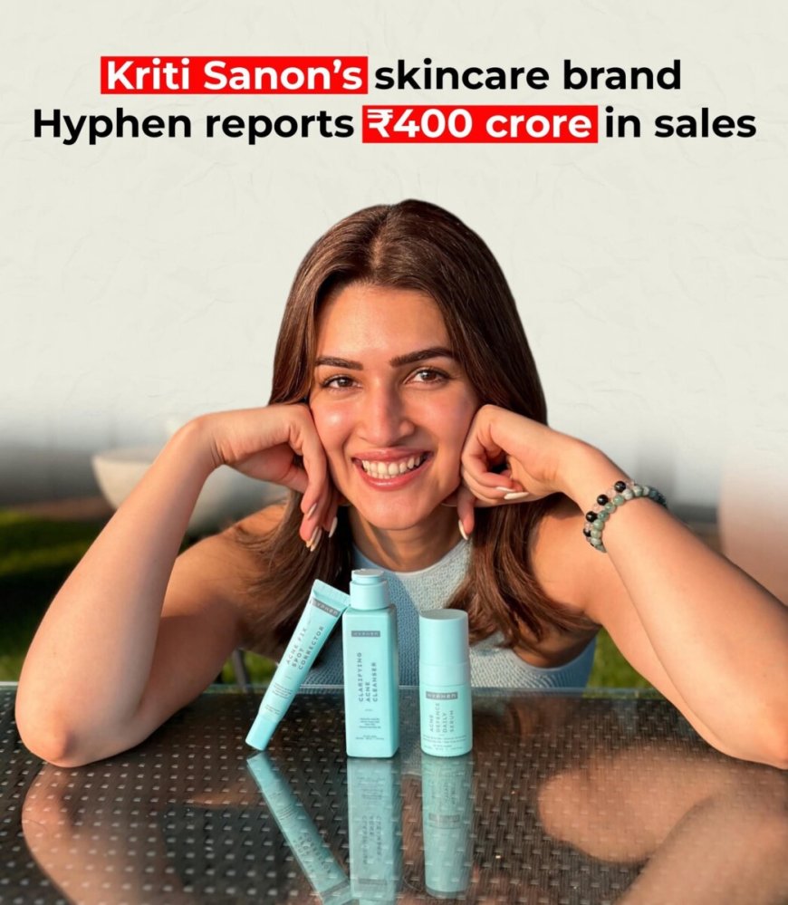 Kriti Sanon’s huidverzorgingsmerk bereikt Rs 400 crore in twee jaar