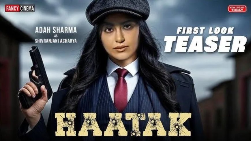 ‘Haatak’: Adah Sharma onthult nieuwe look in misdaadthriller met krachtige eerste poster