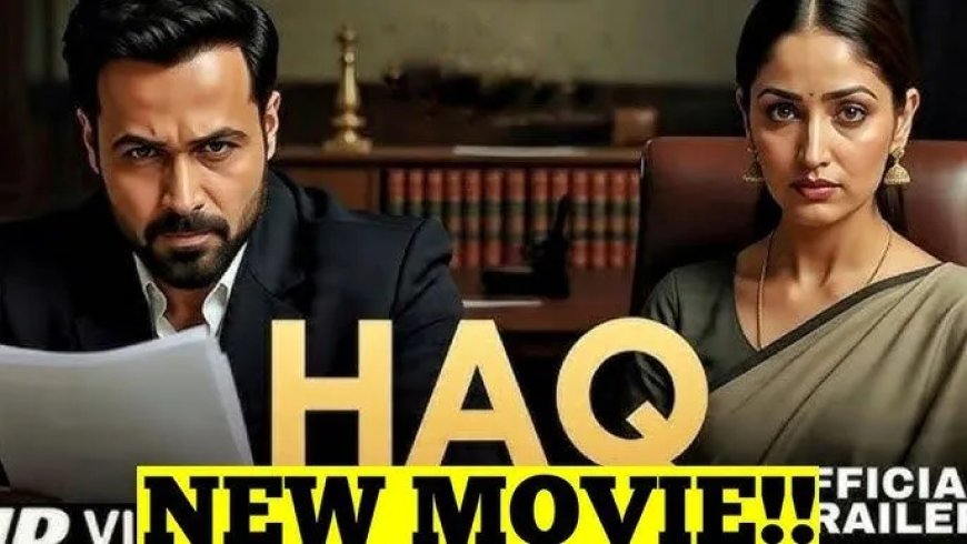 Emraan Hashmi en Yami Gautam in ‘HAQ’, een krachtig rechtszaaldrama