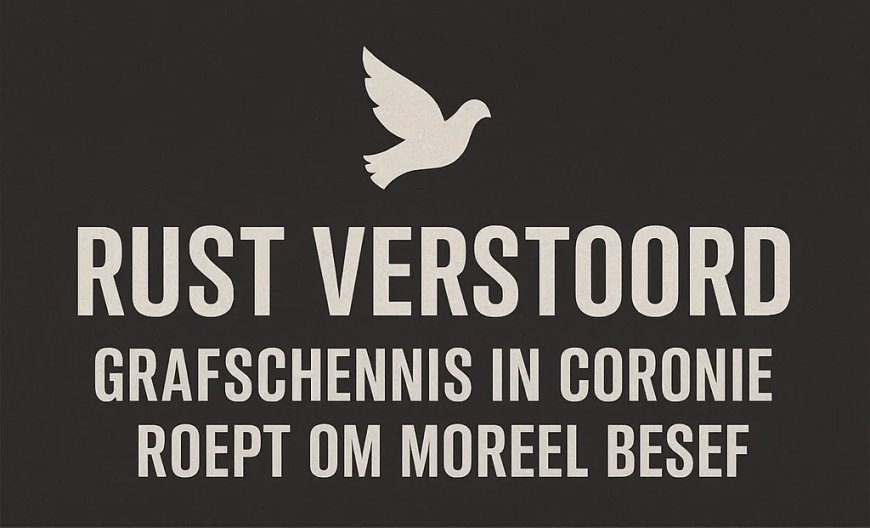 Rust verstoord: grafschennis roept om moreel besef