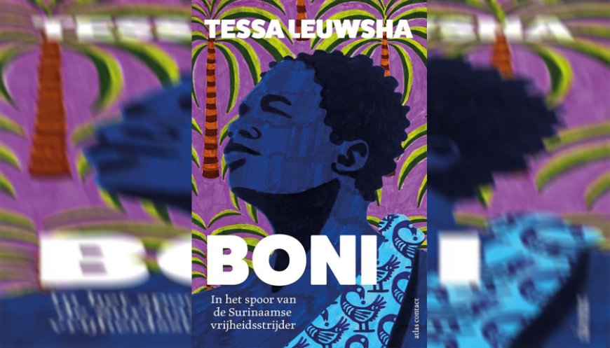 Recensie: Boni – In het spoor van de Surinaamse vrijheidsstrijder