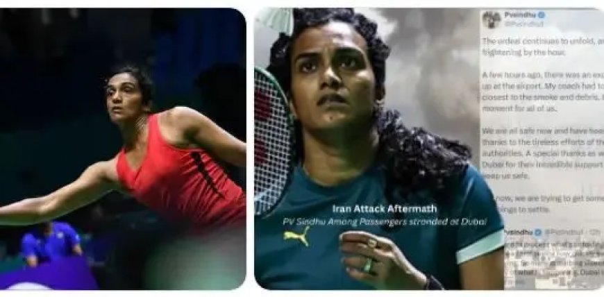 PV Sindhu en Sonal Chauhan gestrand in Dubai na explosies.