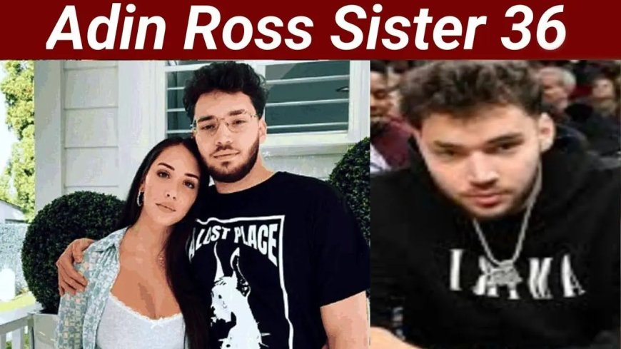 Adin Ross’ zuster Maddeline overleden 