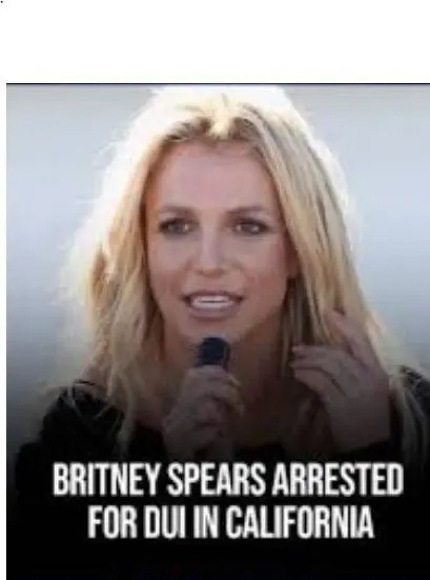 Britney Spears gearresteerd wegens rijden onder invloed in Californië