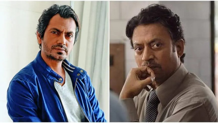 Nawazuddin Siddiqui reageert op vergelijking met Irrfan Khan
