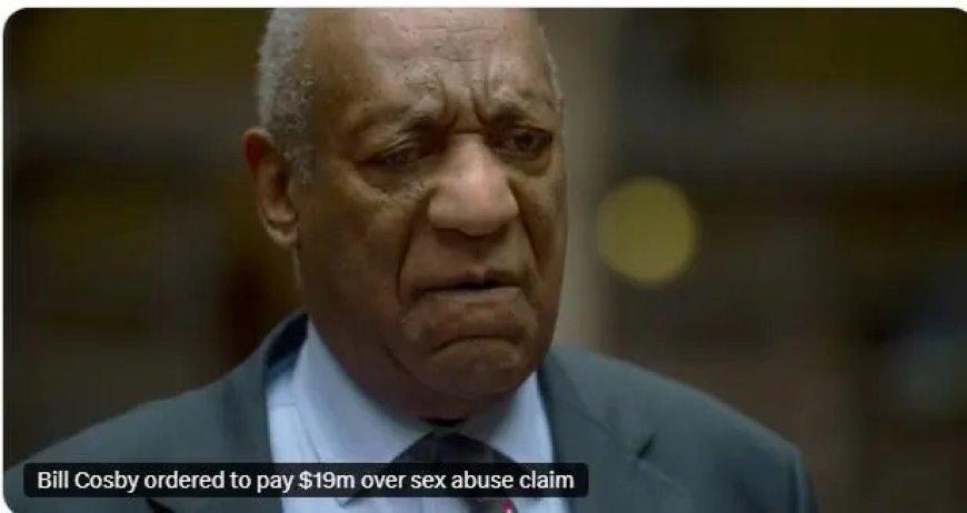 Bill Cosby moet 19,25 miljoen dollar betalen in zedenzaak