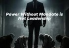 Macht zonder mandaat breekt zichzelf