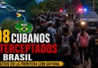 Brazilië onderschept 108 Cubaanse illegale immigranten te midden van groeiende asielaanvragen