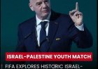 FIFA overweegt vredeswedstrijd tussen Israël en Palestina