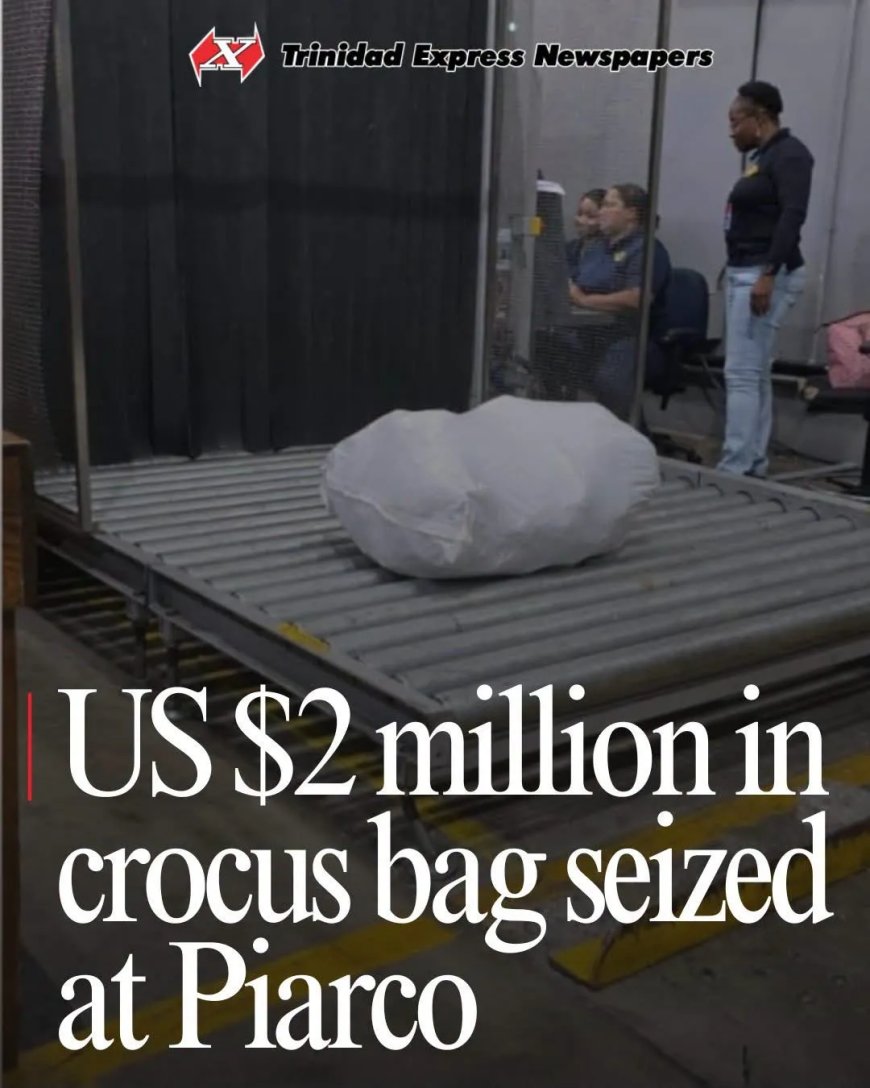 US$2 miljoen aangetroffen in crocuszak op Piarco