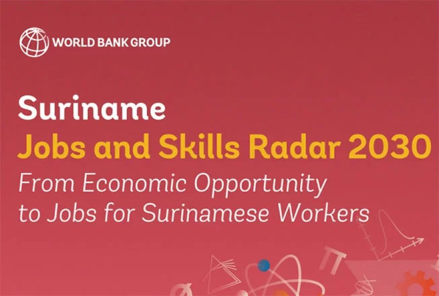 Wereldbank: Suriname moet arbeidsmarkt beter voorbereiden op economie van de toekomst