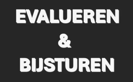 Column: Evalueren en bijsturen!