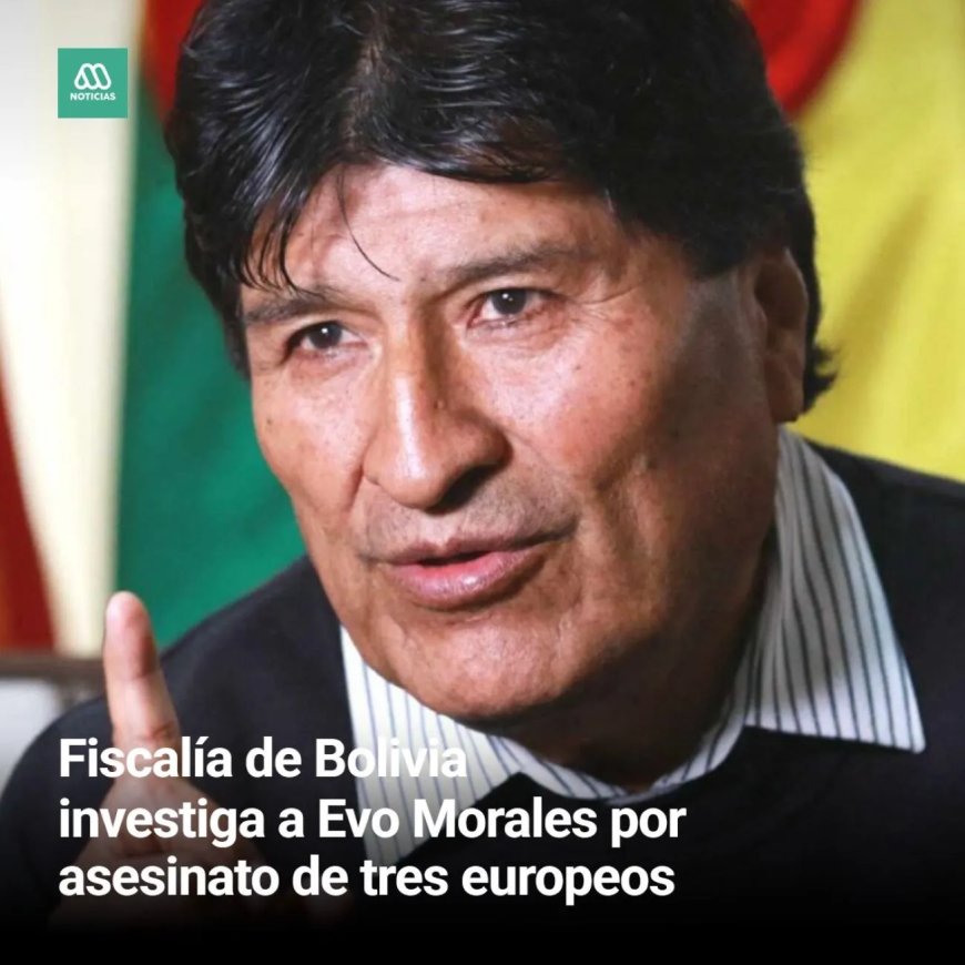 Bolivia onderzoekt oud-president Evo Morales voor de moord op drie Europeanen 